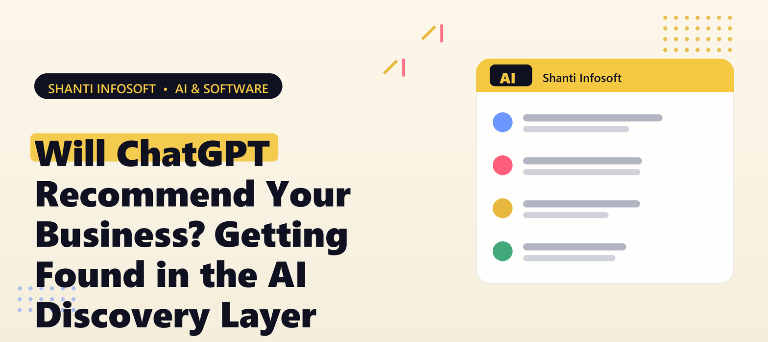 Will ChatGPT Recommend Your Business? Getting Found in the AI Discovery Layer — Shanti Infosoft 2026