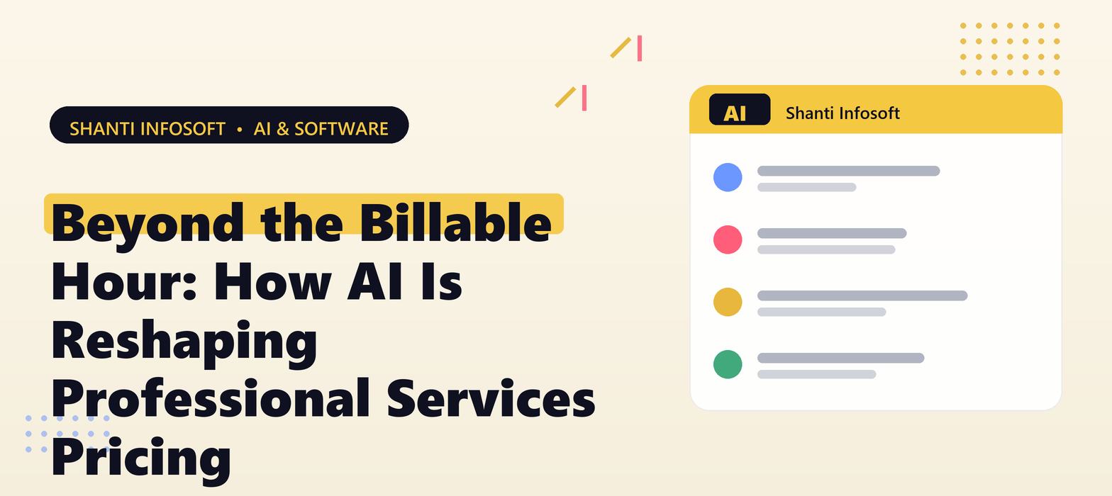 Beyond the Billable Hour: How AI Is Reshaping Professional Services Pricing — Shanti Infosoft 2026
